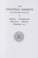 Cover of: The Colonial Society of Pennsylvania: charter, constitution, by-laws, officers, members, etc.