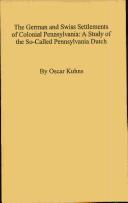 Cover of: The German and Swiss Settlements of Colonial Pennsylvania | Oscar Kuhns