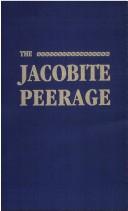 Cover of: The Jacobite Peerage by Melville Henry Massue marquis de Ruvigny et Raineval, Melville Henry Massue marquis de Ruvigny et Raineval, Marquis De-Ruvigny