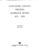 Lancaster County, Virginia, marriage bonds, 1652-1850 by Ida J. Lee