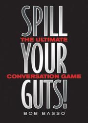 Cover of: Spill your guts!: the ultimate conversation game