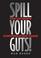 Cover of: Spill your guts!