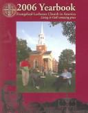 Cover of: Evangelical Lutheran Church In America 2006 Yearbook: Marked With The Cross Of Christ Forever, We Are Claimed, Gathered, And Sent For The Sake Of The World ... Lutheran Church in America Yearbook)