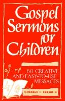 Cover of: Gospel Sermons for Children: Gospels, Series C, 60 Creative & Easy to Use Messages (Gospels, Series C)