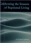 Cover of: Celebrating the seasons of baptismal living