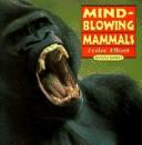 Cover of: Mind-Blowing Mammals (Amazing Animals Series) by Leslee Elliott, Leslee Elliott