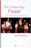 Cover of: The Three-Day Feast: Maundy Thursday, Good Friday, and Easter (Worship Matters (Augsburg Fortress))