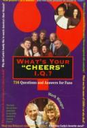 Cover of: What's Your "Cheers" Iq?: 716 Questions and Answers for Fans