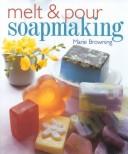 Cover of: Melt & Pour Soapmaking