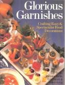 Cover of: Glorious garnishes by Amy Texido ... [et al.].