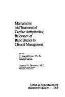 Cover of: Mechanisms and Treatment of Cardiac Arrhythmias: Relevance of Basic Studies to Clinical Management