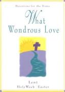 Cover of: What wondrous love by Jay C. Rochelle