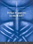 Cover of: What Happens in the End? (Basic Questions) | Philip Ruge-Jones