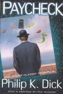 Cover of: Paycheck And Other Classic Stories By Philip K. Dick: And Other Classic Stories