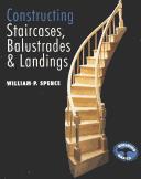 Cover of: Constructing Staircases, Balustrades & Landings by William P. Spence