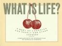 Cover of: What is life?: a bowl of cherries and nearly 800 other answers