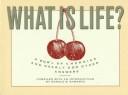 Cover of: What Is Life?: A Bowl of Cherries and Nearly 800 Other Answers