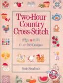 Cover of: Two-Hour Country Cross-Stitch: Over 500 Designs