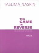 Cover of: The Game in Reverse: Poems and Essays by Taslima Nasrin