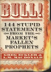 Cover of: Bull! 144 Stupid Statements from the Market's Fallen Prophets