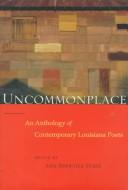 Cover of: Uncommonplace: An Anthology of Contemporary Louisiana Poets