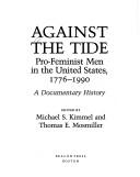 Cover of: Against the tide: pro-feminist men in the United States, 1776-1990 : a documentary history