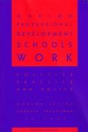 Cover of: Making professional development schools work: politics, practice, and policy