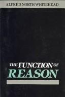 Cover of: The Function of Reason by Alfred North Whitehead
