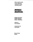 Cover of: Mural manual: how to paint murals for the classroom, community center, and street corner