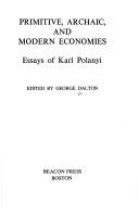 Cover of: Primitive, archaic, and modern economics: essays of Karl Polayni
