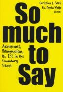 Cover of: So much to say: adolescents, bilingualism, and ESL in the secondary school