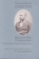 Cover of: Thomas Morris Chester, Black Civil War Correspondent: His Dispatches from the Virginia Front
