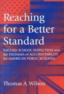 Cover of: Reaching for a Better Standard: English School Inspection and the Dilemma of Accountability for American Schools (Series on School Reform)