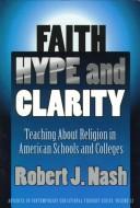 Cover of: Faith, Hype and Clarity by Robert J. Nash, Robert J. Nash