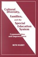 Cultural Diversity, Families and the Special Education System by Beth Harry