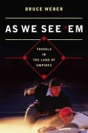 Cover of: As They See 'em: Travels in the Land of Umpires
