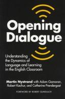 Cover of: Opening Dialogue: Understanding the Dynamics of Language and Learning in the English Classroom (Language and Literacy Series)