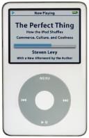Cover of: The Perfect Thing: How the iPod Shuffles Commerce, Culture, and Coolness