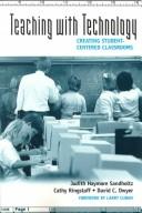 Teaching with technology by Judith Haymore Sandholtz, Cathy Ringstaff, David C. Dwyer