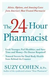 Cover of: The 24-Hour Pharmacist: Advice, Options, and Amazing Cures from America's Most Trusted Pharmacist