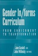 Cover of: Gender in/forms curriculum: from enrichment to transformation