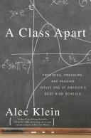 Cover of: A Class Apart: Prodigies, Pressure, and Passion Inside One of America's Best High Schools
