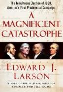Cover of: A Magnificent Catastrophe by Edward J. Larson