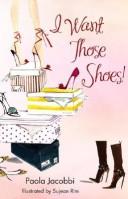 Cover of: I Want Those Shoes!