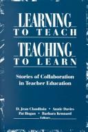 Cover of: Learning to Teach, Teaching to Learn by D. Jean Clandinin, Annie Davies, Pat Hogan, D. Jean Clandinin, Annie Davies, Pat Hogan