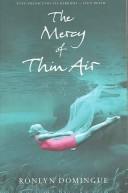 Cover of: THE MERCY OF THIN AIR by Ronlyn Domingue