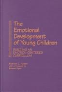 Cover of: The emotional development of young children: building an emotion-centered curriculum