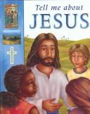 Cover of: Tell Me About Jesus