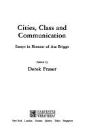 Cities, class and communication by Asa Briggs, Derek Fraser