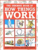Cover of: The Usborne Book of How Things Work (Simple Science)
